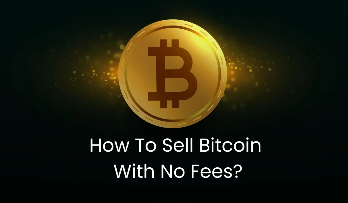 How to sell Bitcoin with no fees